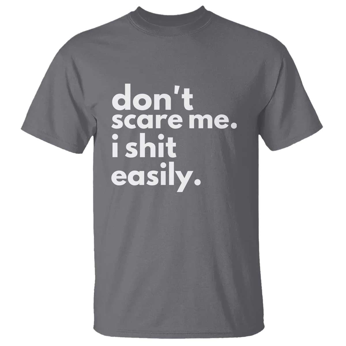 funny-sarcastic-quote-t-shirt-dont-scare-me-i-shit-easily
