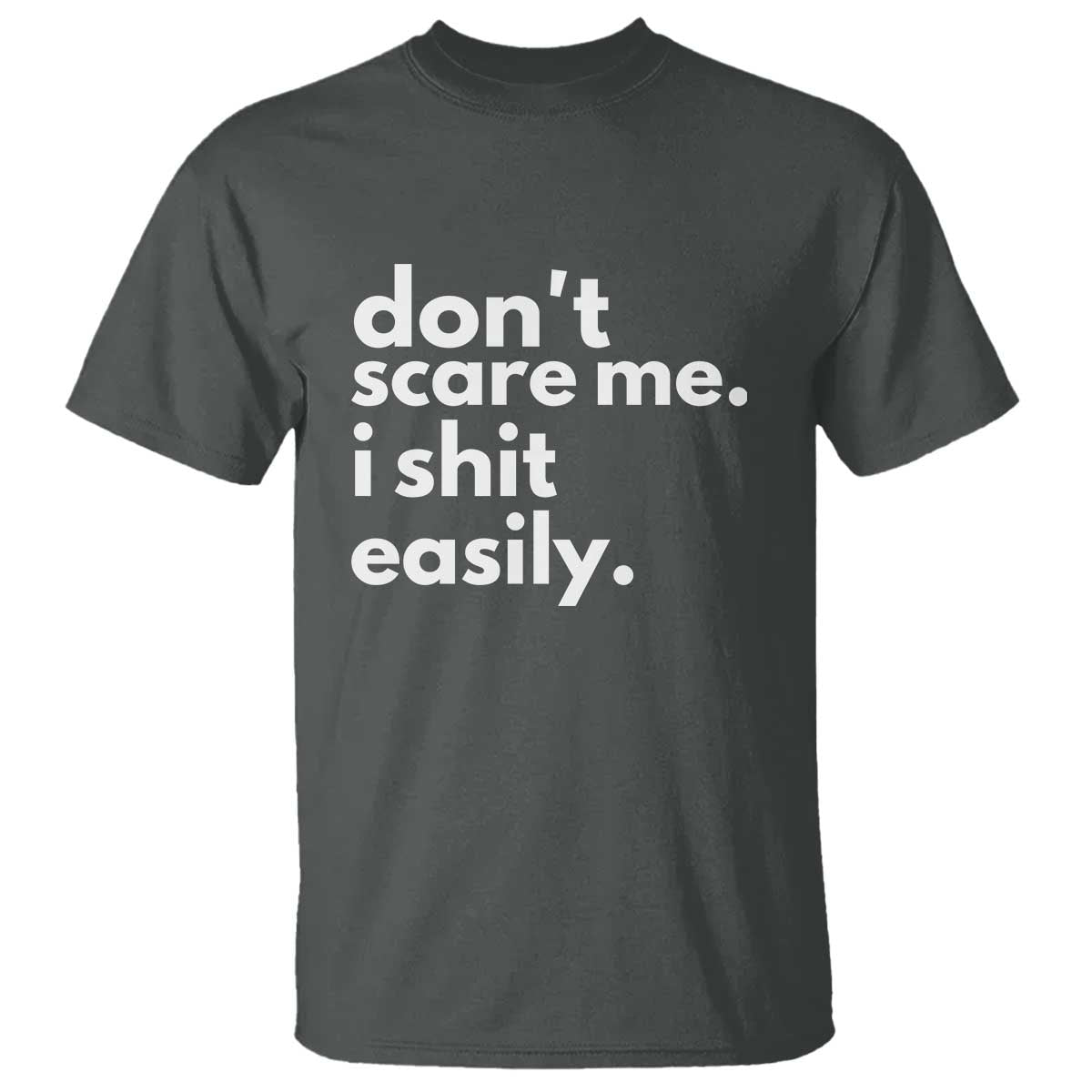 funny-sarcastic-quote-t-shirt-dont-scare-me-i-shit-easily