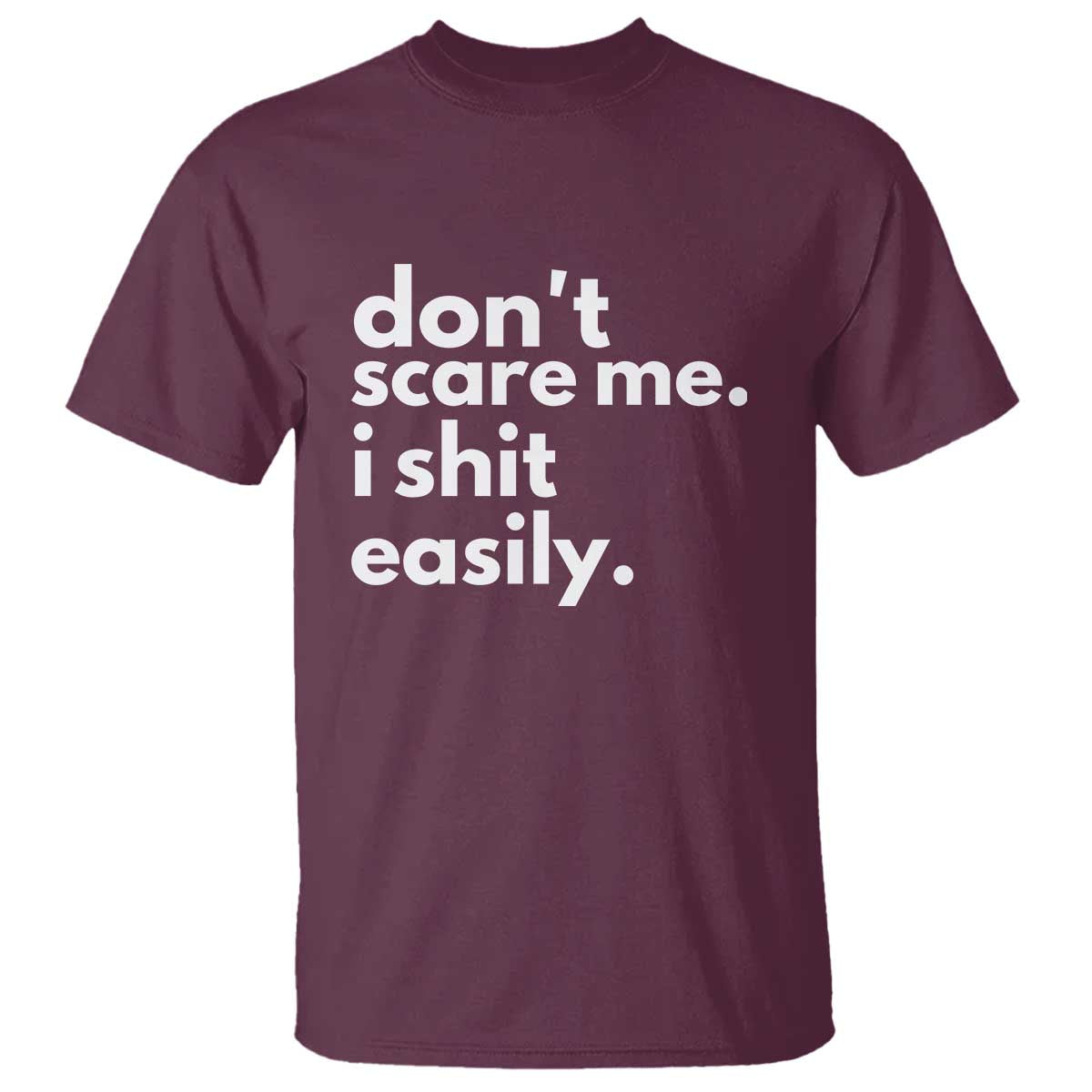 funny-sarcastic-quote-t-shirt-dont-scare-me-i-shit-easily