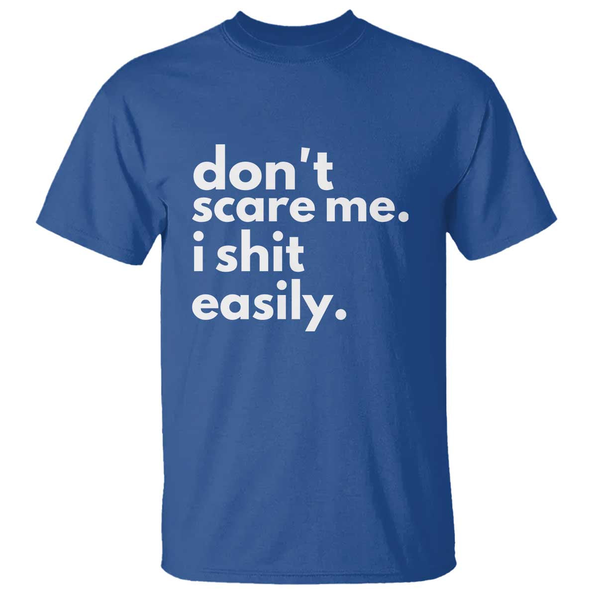 funny-sarcastic-quote-t-shirt-dont-scare-me-i-shit-easily