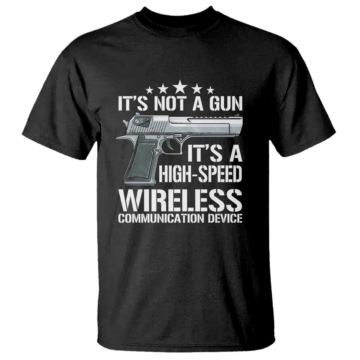 funny-gun-lover-t-shirt-its-not-a-gun-its-a-high-speed-wireless-communication-device