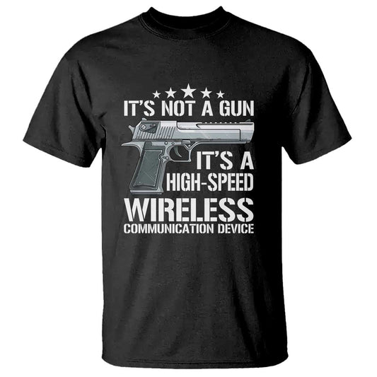 funny-gun-lover-t-shirt-its-not-a-gun-its-a-high-speed-wireless-communication-device