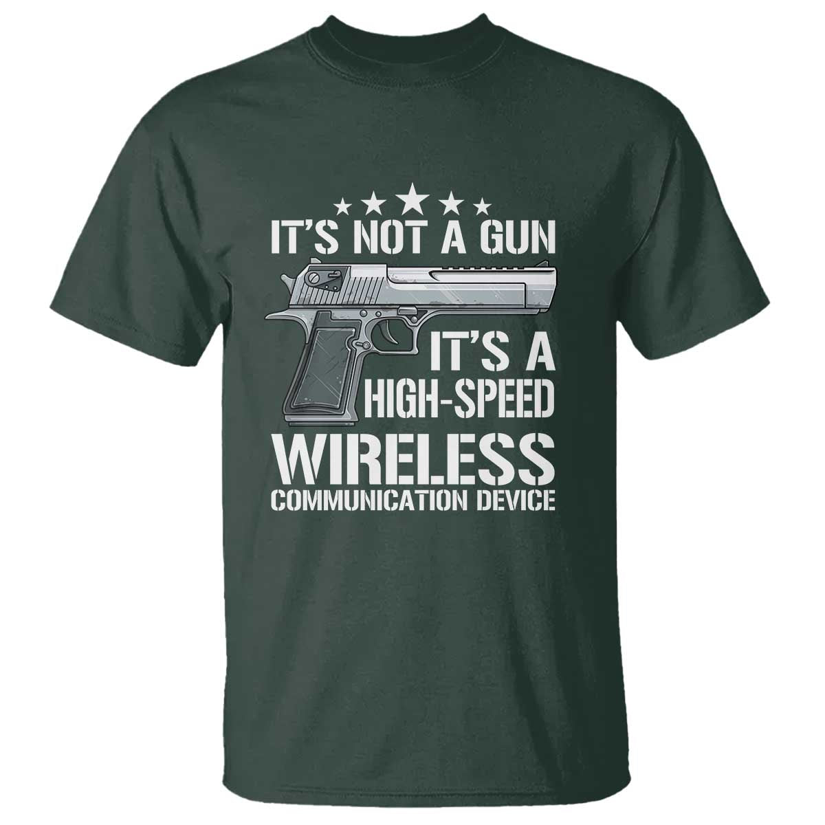 funny-gun-lover-t-shirt-its-not-a-gun-its-a-high-speed-wireless-communication-device