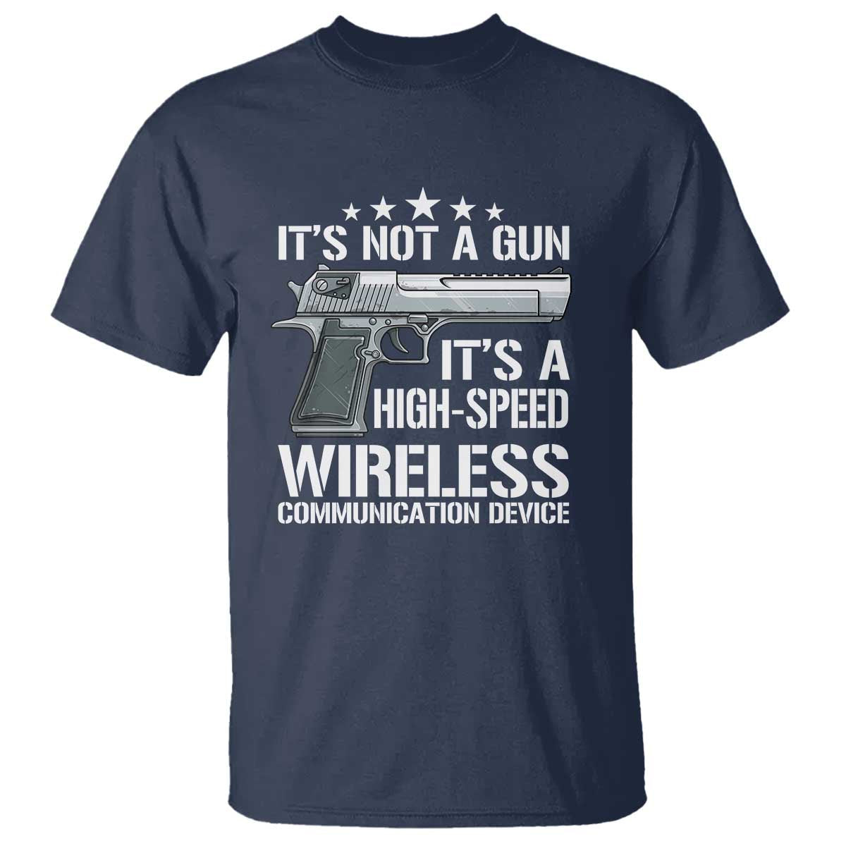 funny-gun-lover-t-shirt-its-not-a-gun-its-a-high-speed-wireless-communication-device