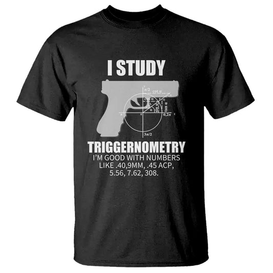 funny-gun-owner-t-shirt-i-study-triggernometry-im-good-with-numbers-2nd-amendment-rights