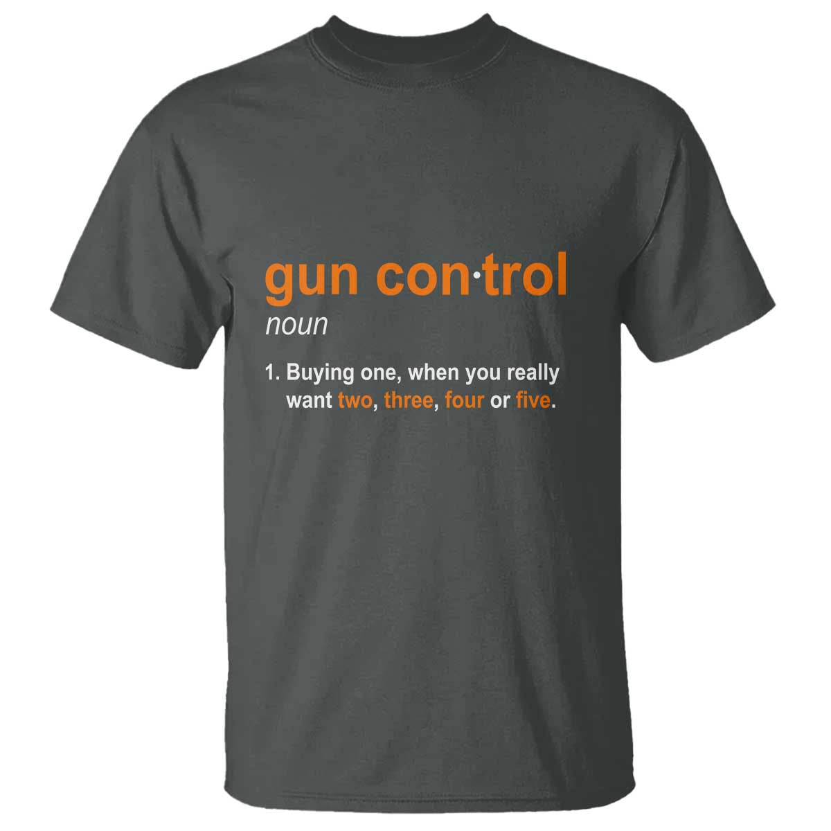 funny-gun-control-definition-t-shirt-buying-one-when-you-want-two-three-four-five-humorous-statement