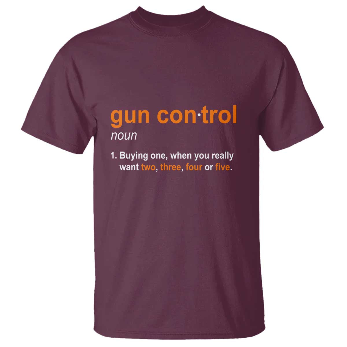 funny-gun-control-definition-t-shirt-buying-one-when-you-want-two-three-four-five-humorous-statement