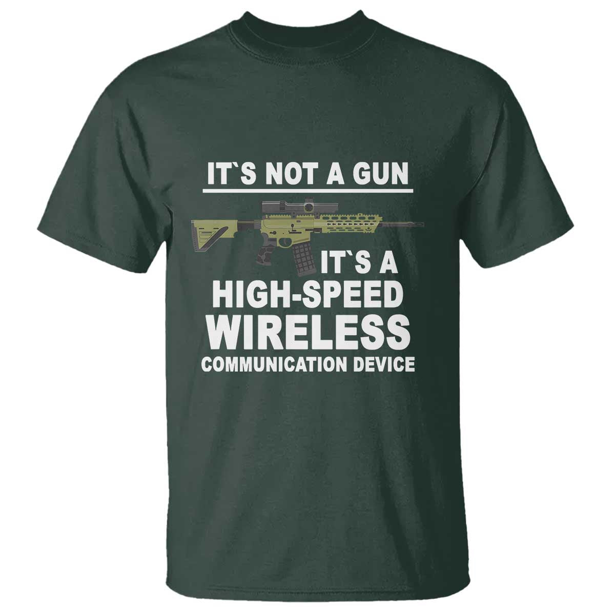 funny-sarcastic-gun-meme-t-shirt-its-not-a-gun-its-a-high-speed-wireless-communitation-device-rifle
