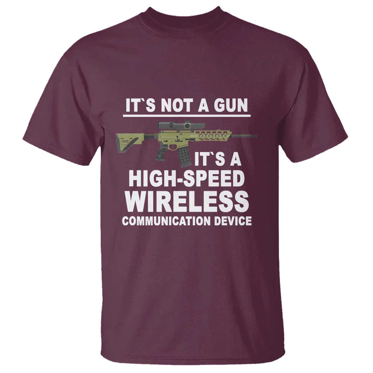 funny-sarcastic-gun-meme-t-shirt-its-not-a-gun-its-a-high-speed-wireless-communitation-device-rifle