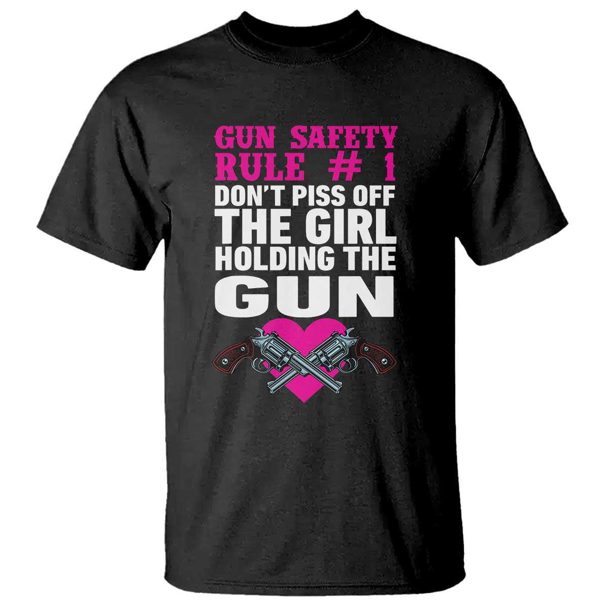 funny-gun-girls-t-shirt-gun-safety-rule-dont-piss-of-the-girl-holding-the-gun-owner