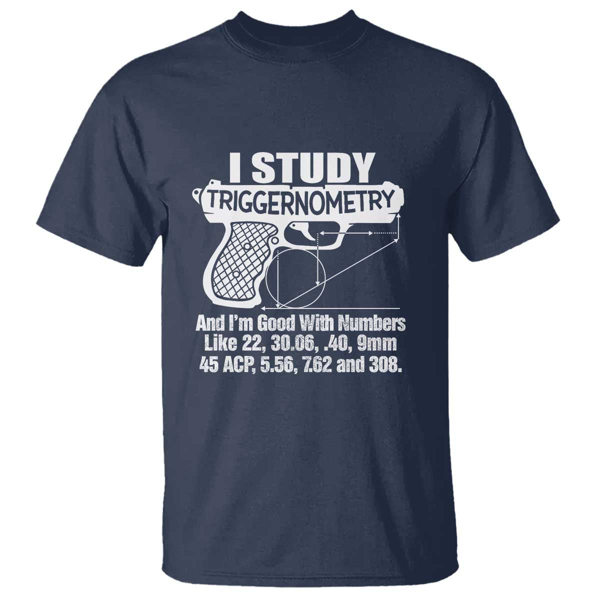 funny-gun-lover-t-shirt-i-study-triggernometry-good-with-numbers-guns-owner-enthusiast-gift