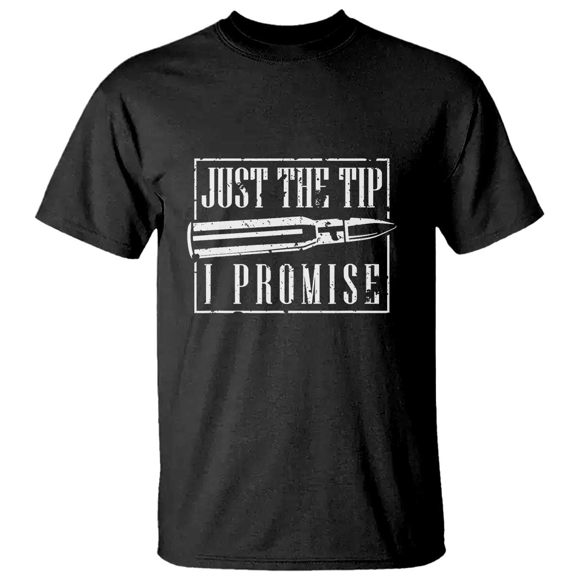 funny-gun-owner-t-shirt-just-the-tip-i-promise-t-shirt-a-funny-gun-owner-tee