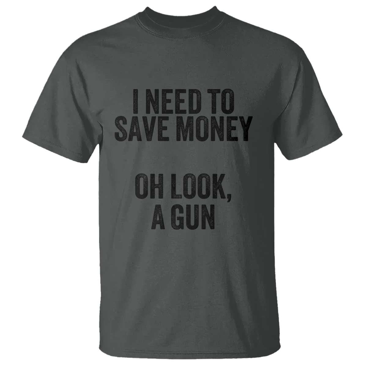 funny-gun-collector-t-shirt-i-need-to-save-money-oh-look-a-gun