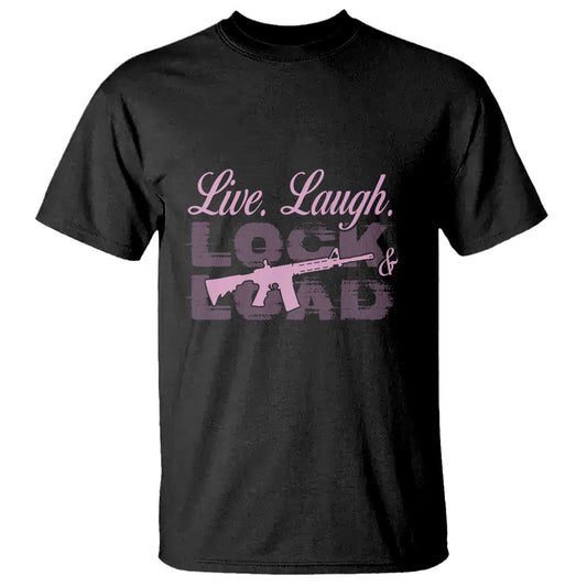 funny-gun-girls-t-shirt-live-laugh-lock-and-load-guns-lover-girl-owner-2a