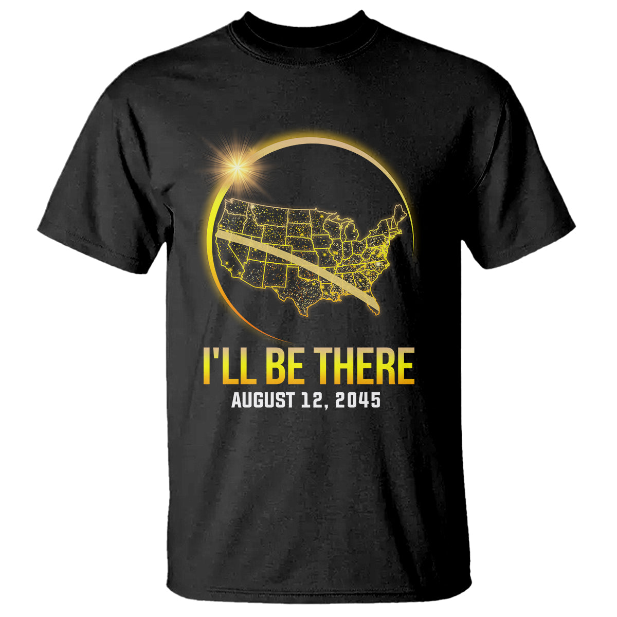 total-solar-eclipse-2045-t-shirt-ill-be-there-august-12-american-totality-tour-map