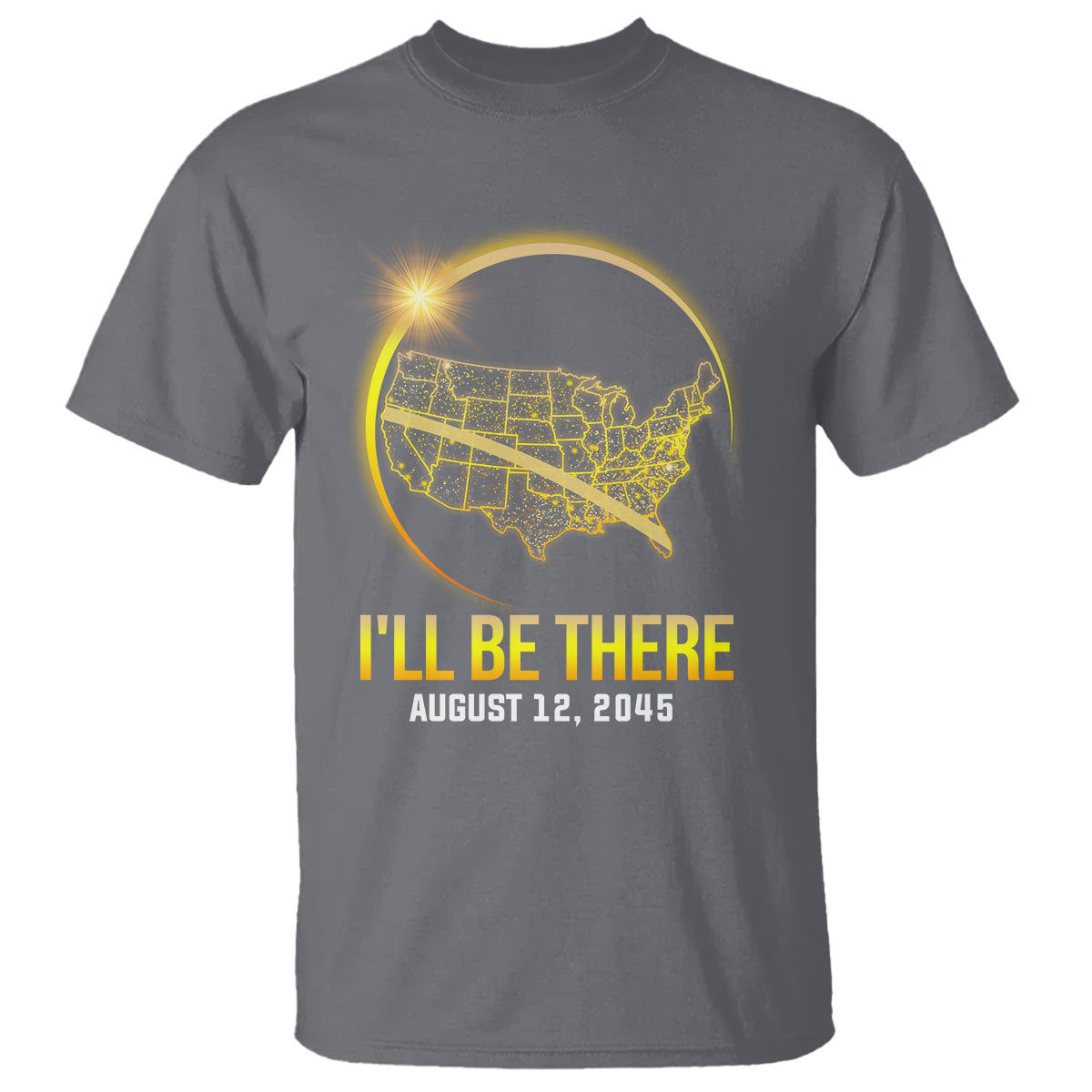 total-solar-eclipse-2045-t-shirt-ill-be-there-august-12-american-totality-tour-map