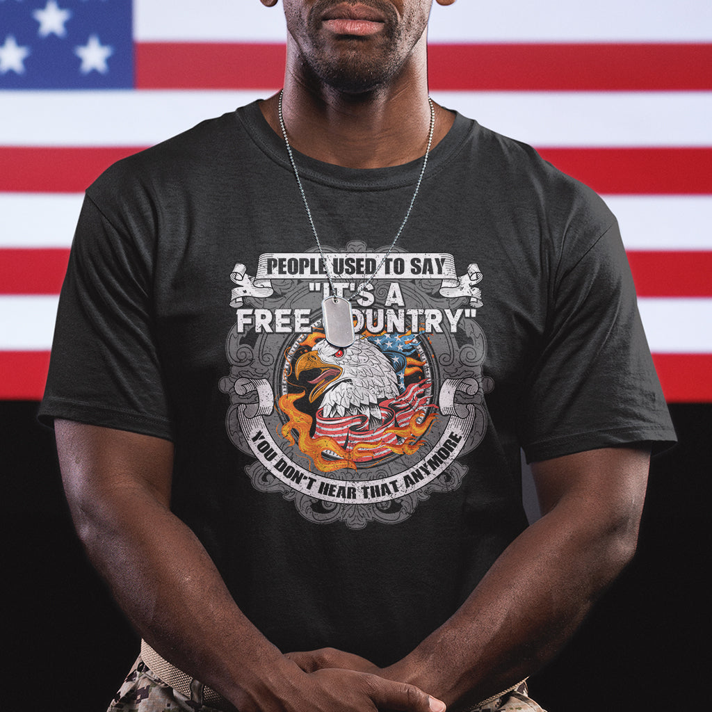 american-patriotic-t-shirt-people-used-to-say-its-a-free-country-you-dont-hear-that-anymore