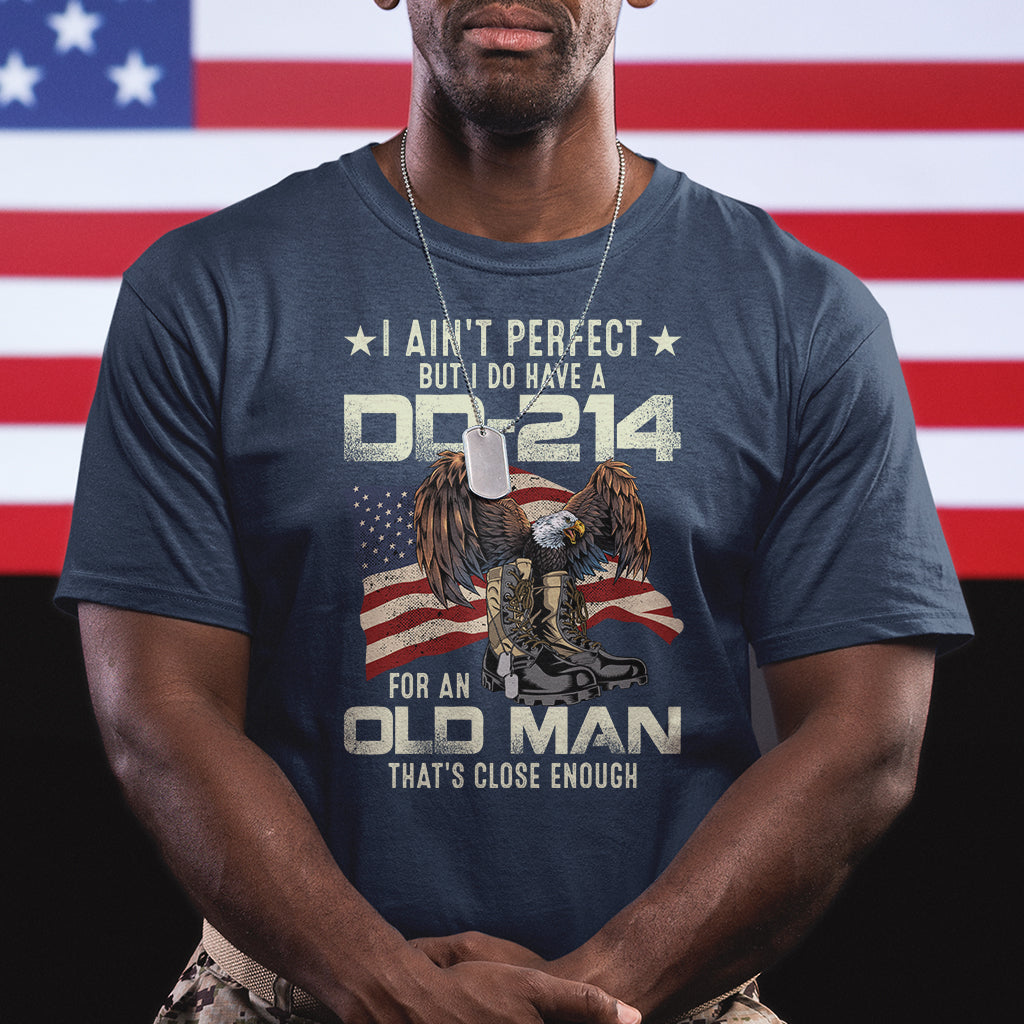 american-veteran-t-shirt-i-aint-perfect-but-i-do-have-dd-214-for-an-old-man-thats-close-enough