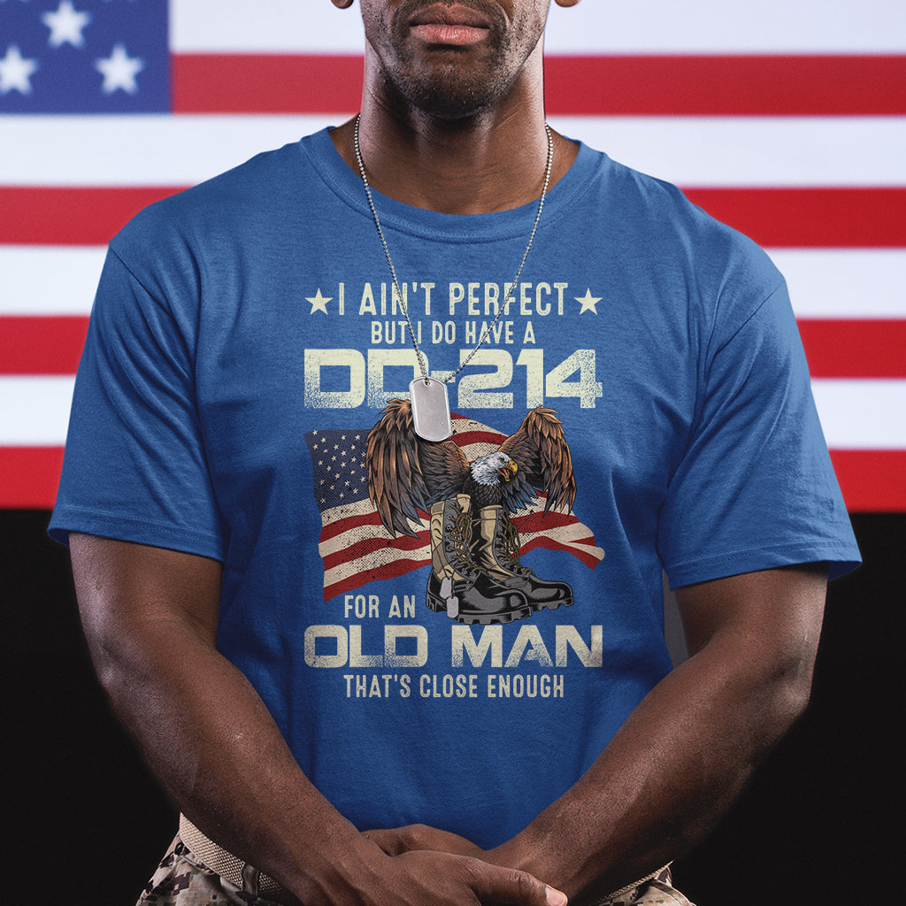 american-veteran-t-shirt-i-aint-perfect-but-i-do-have-dd-214-for-an-old-man-thats-close-enough