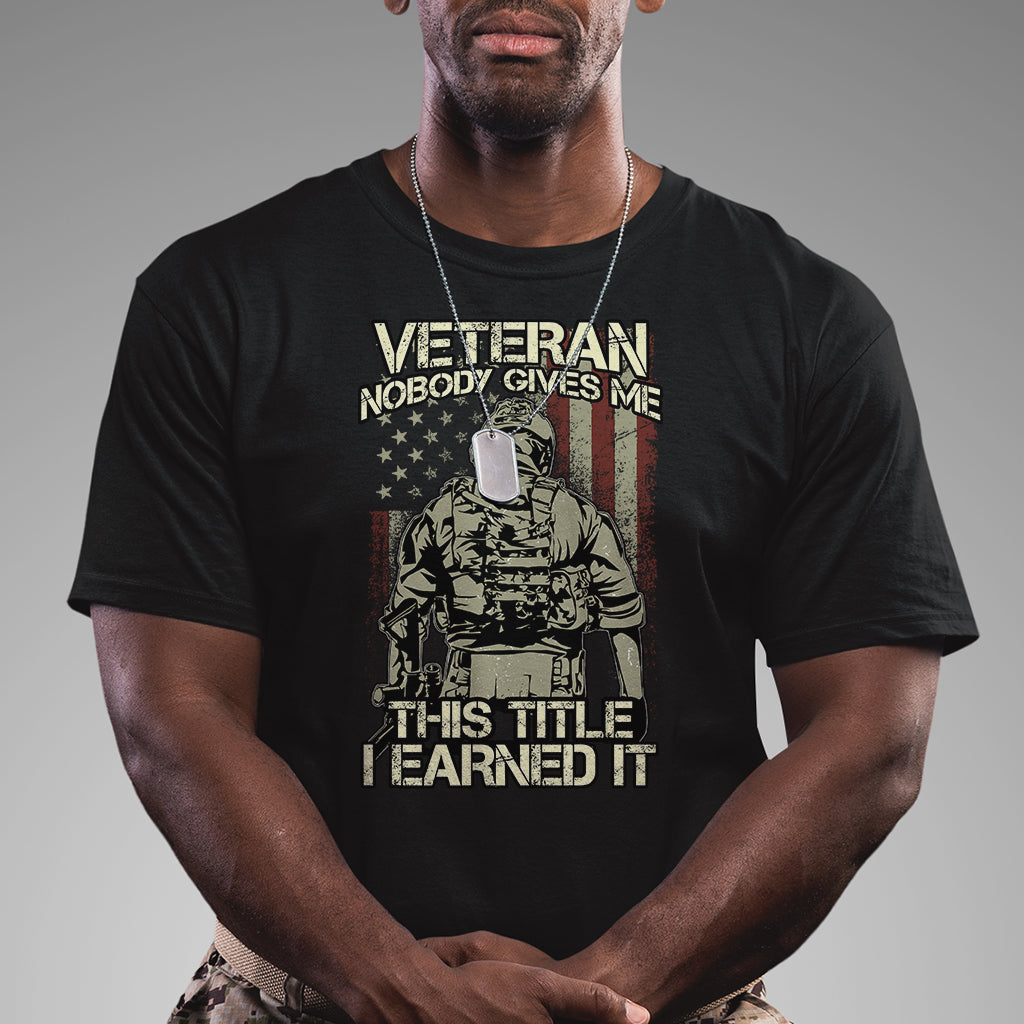 american-veteran-t-shirt-nobody-gives-me-this-tittle-i-earned-it