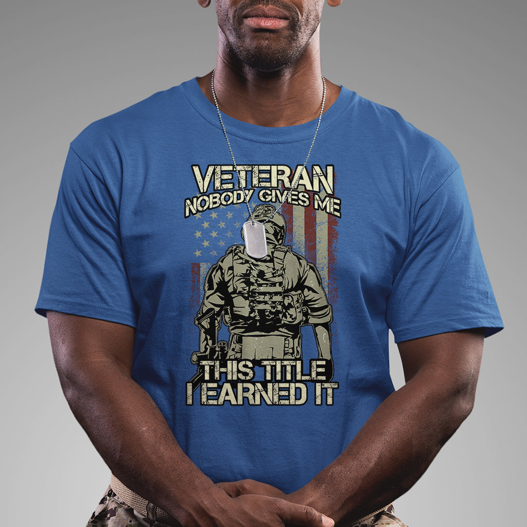 american-veteran-t-shirt-nobody-gives-me-this-tittle-i-earned-it