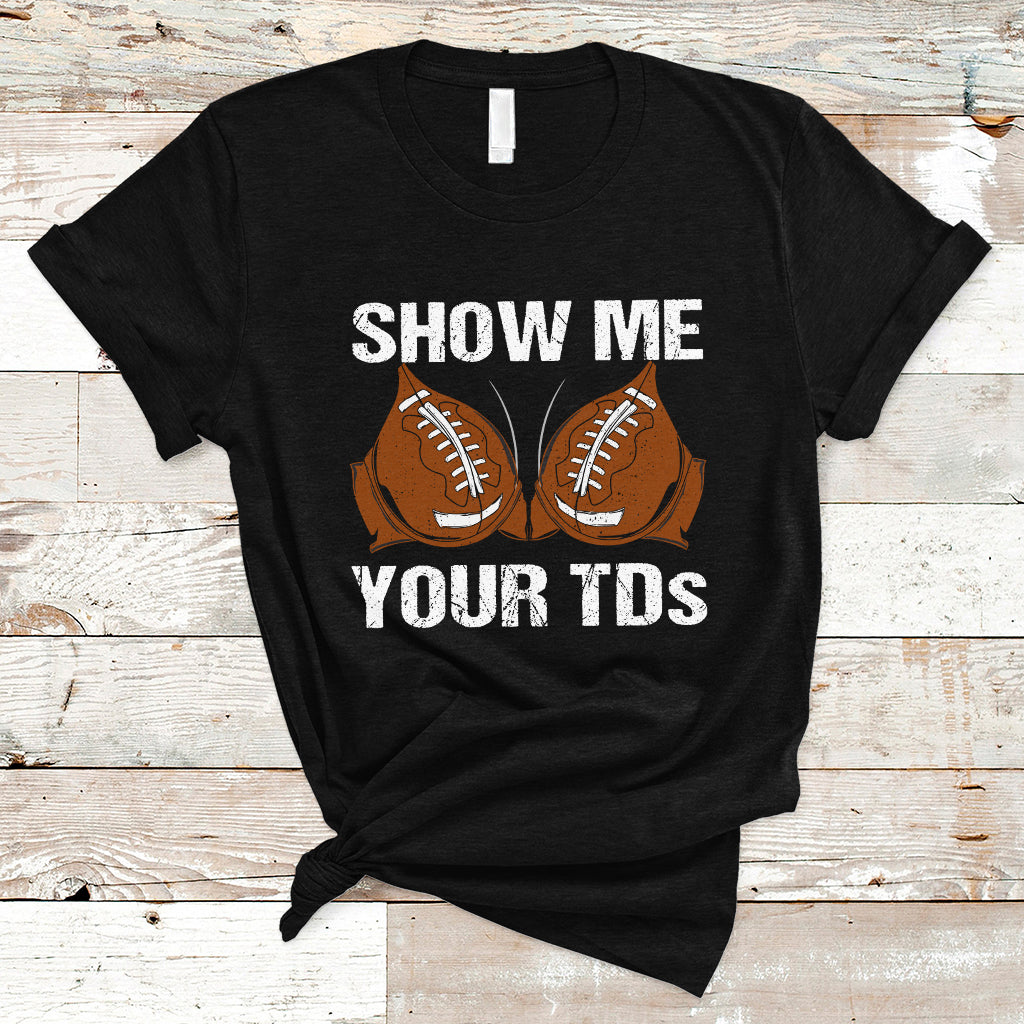 funny-fantasy-football-t-shirt-show-me-your-tds-touchdown-draft-party