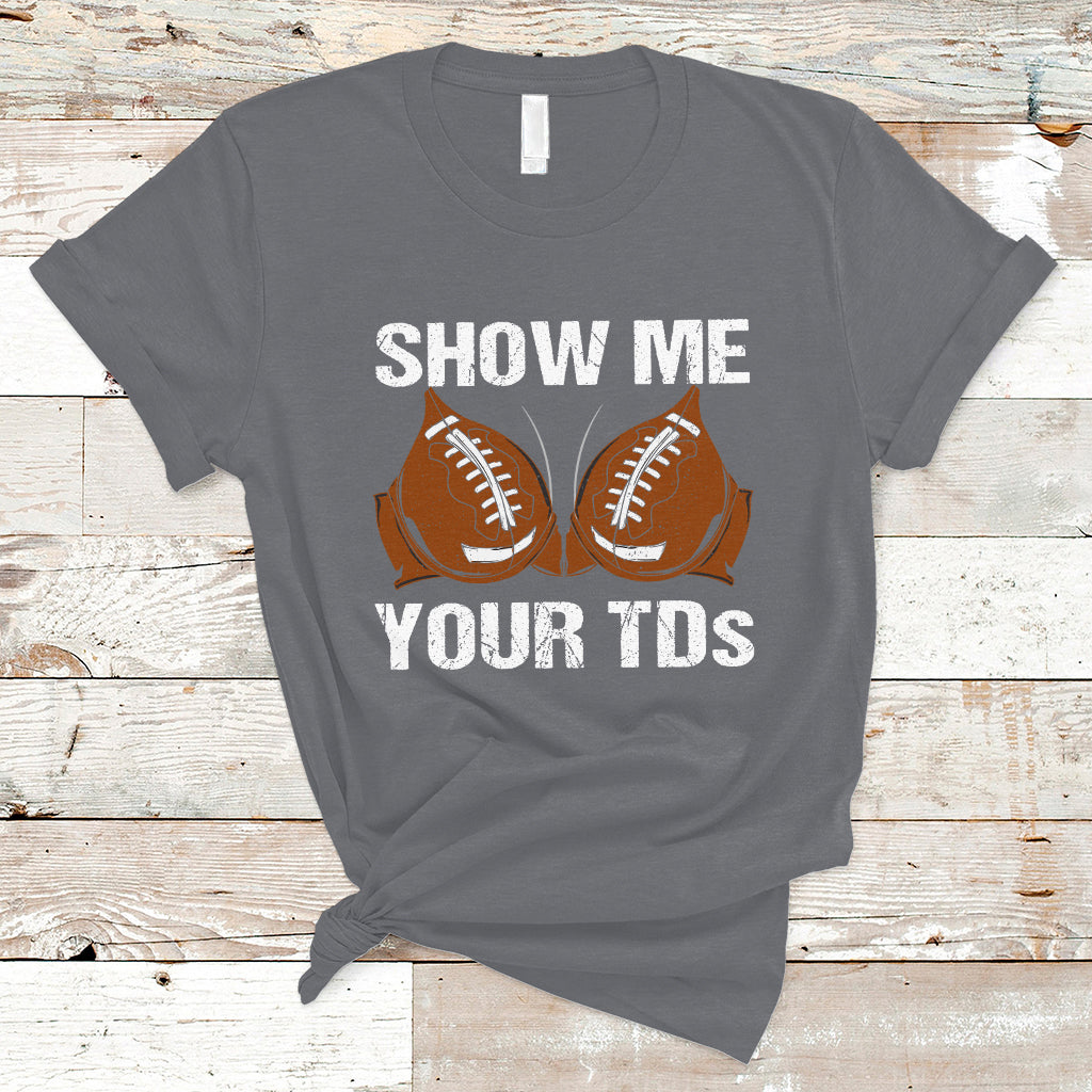 funny-fantasy-football-t-shirt-show-me-your-tds-touchdown-draft-party