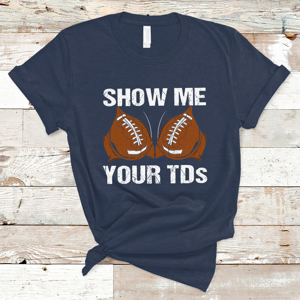 funny-fantasy-football-t-shirt-show-me-your-tds-touchdown-draft-party