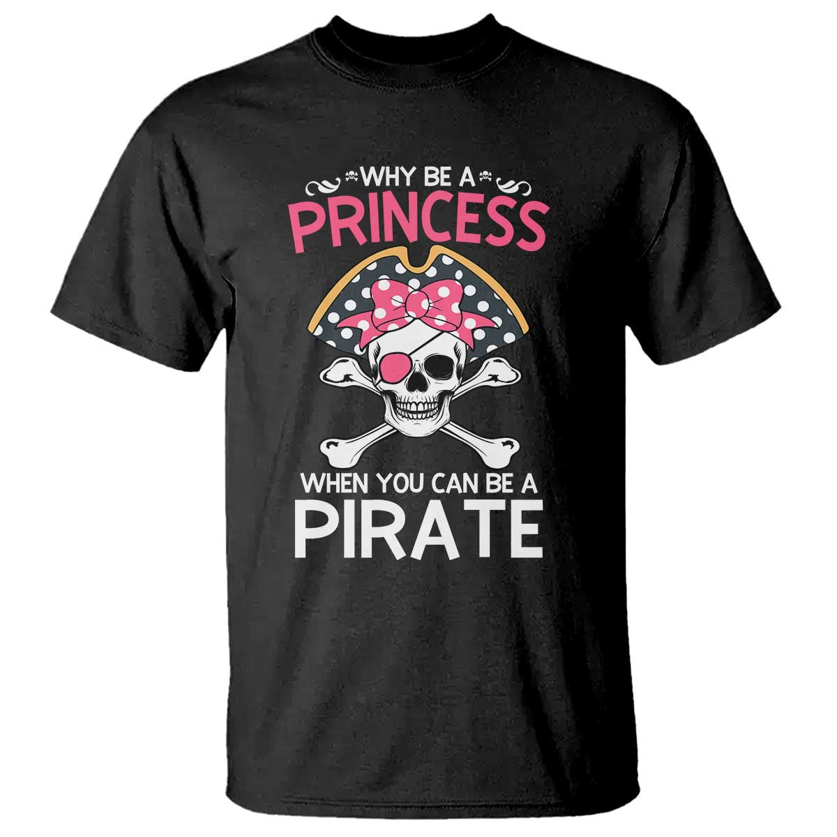 funny-pirate-girl-t-shirt-why-be-a-princess-when-you-can-be-a-pirate