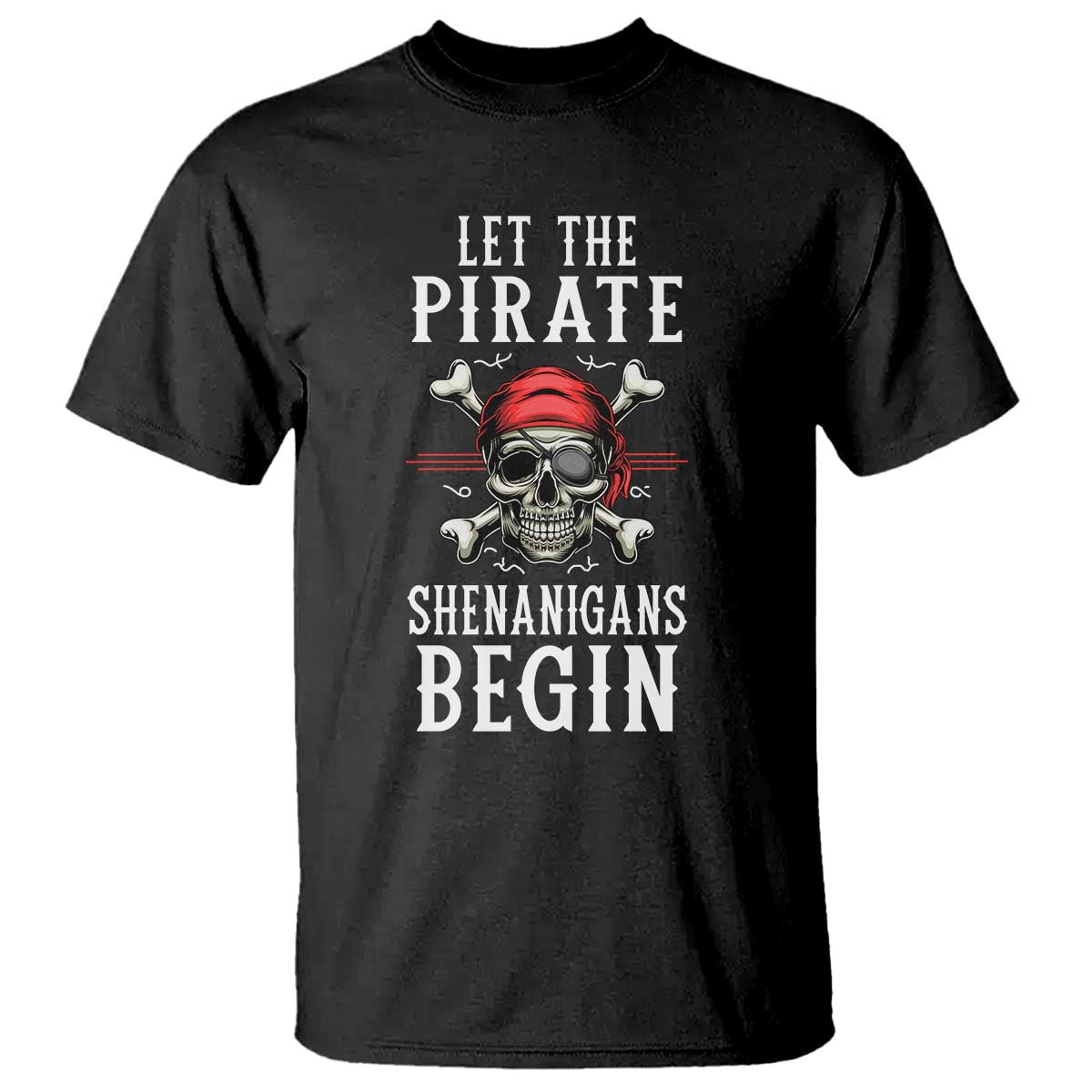 let-the-pirate-shenanigans-begin-t-shirt-pirate-skull