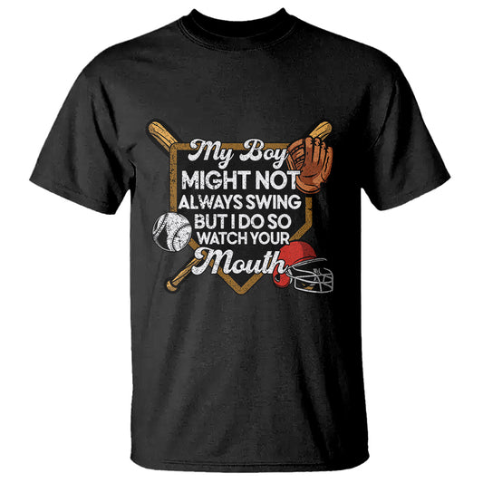 funny-baseball-t-shirt-my-boy-might-not-always-swing-but-i-do-so-watch-your-mouth