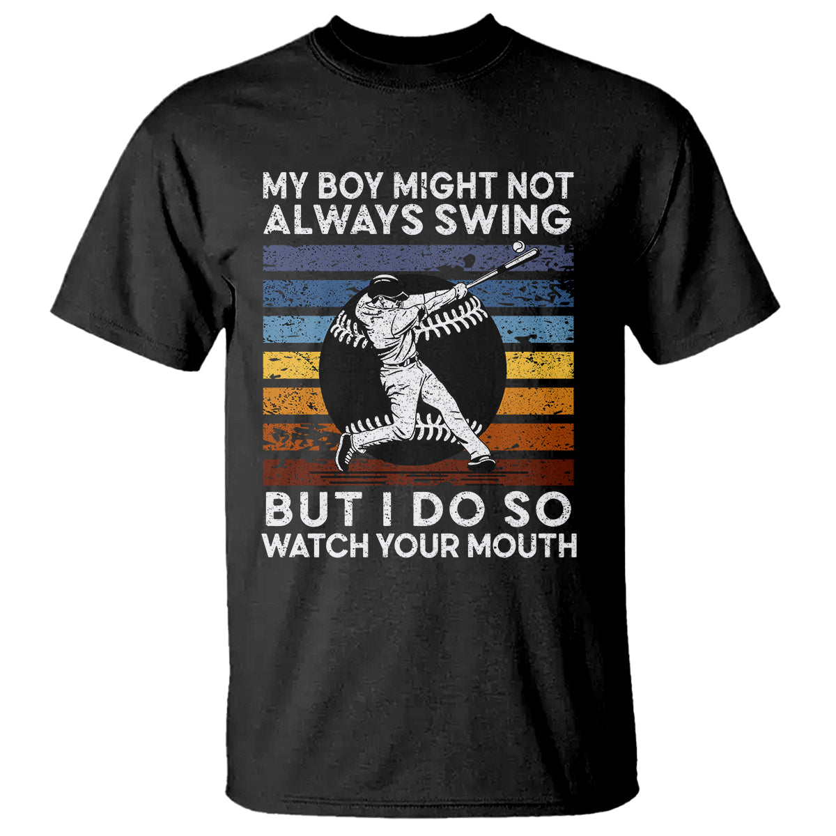 funny-baseball-t-shirt-my-boy-might-not-always-swing-but-i-do-so-watch-your-mouth-retro-vintage