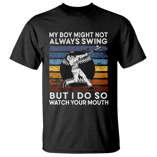 funny-baseball-t-shirt-my-boy-might-not-always-swing-but-i-do-so-watch-your-mouth-retro-vintage