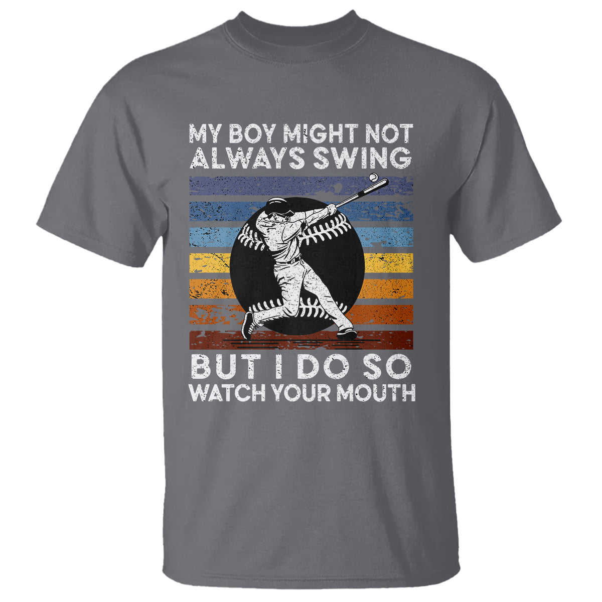 funny-baseball-t-shirt-my-boy-might-not-always-swing-but-i-do-so-watch-your-mouth-retro-vintage