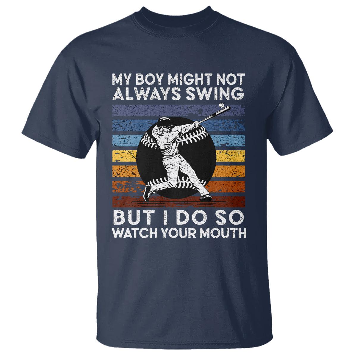 funny-baseball-t-shirt-my-boy-might-not-always-swing-but-i-do-so-watch-your-mouth-retro-vintage