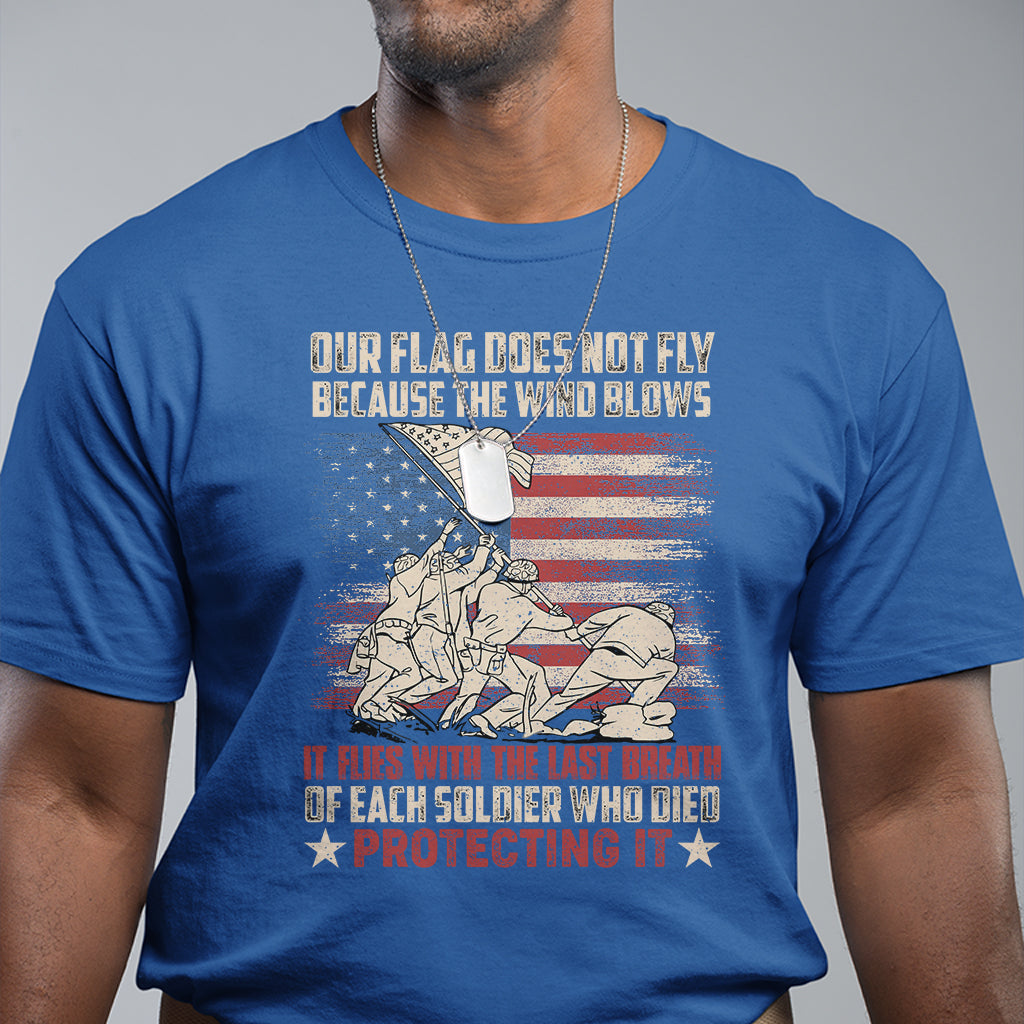 our-flag-does-not-fly-because-the-wind-blows-american-patriotic-t-shirt