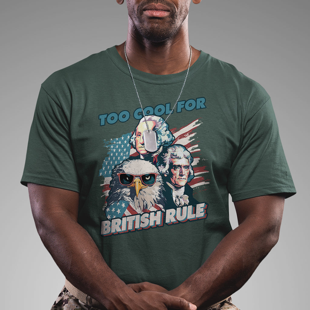 funny-too-cool-for-british-rule-4th-of-july-funny-american-patriots-george-washington-alexander-american-eagle-patriotic-t-shirt