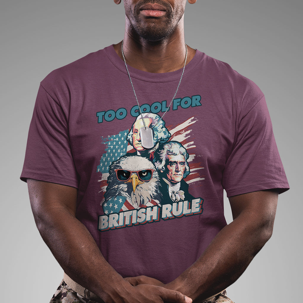 funny-too-cool-for-british-rule-4th-of-july-funny-american-patriots-george-washington-alexander-american-eagle-patriotic-t-shirt
