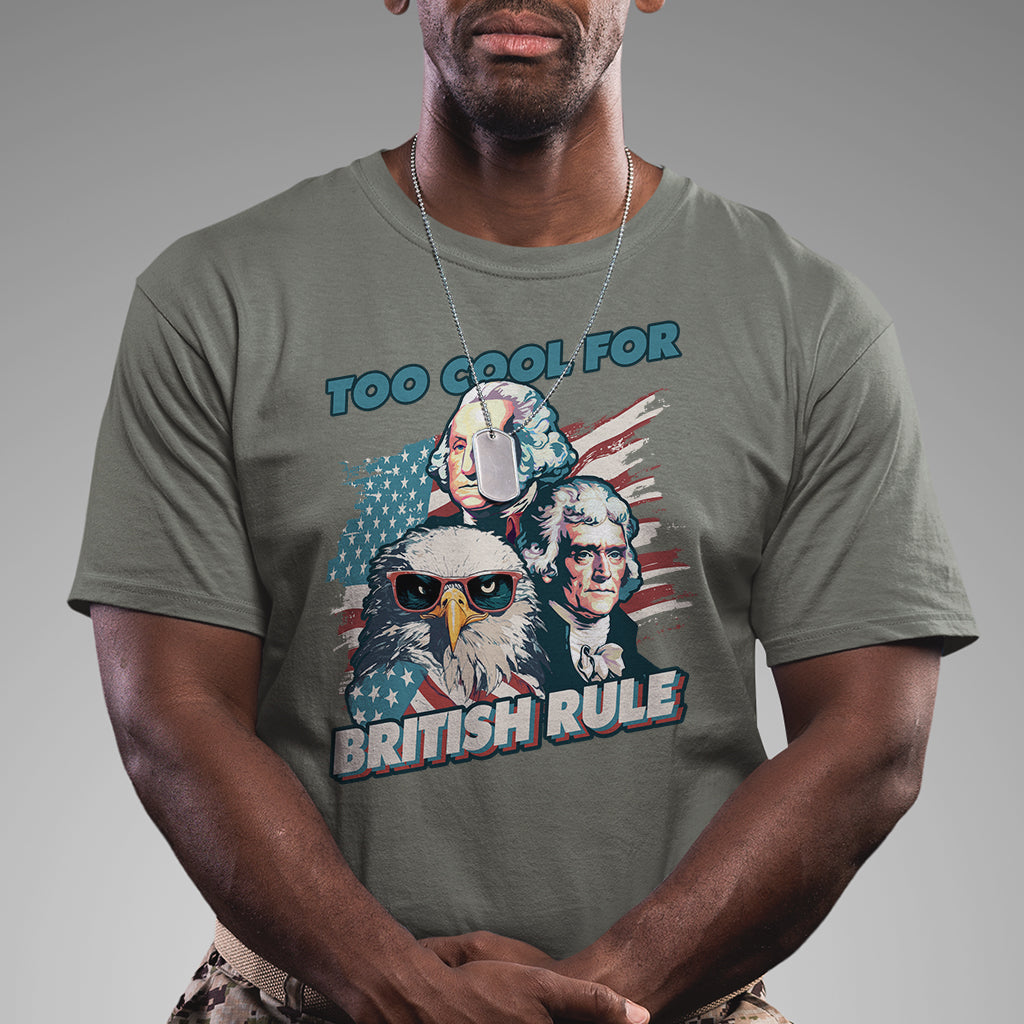 funny-too-cool-for-british-rule-4th-of-july-funny-american-patriots-george-washington-alexander-american-eagle-patriotic-t-shirt
