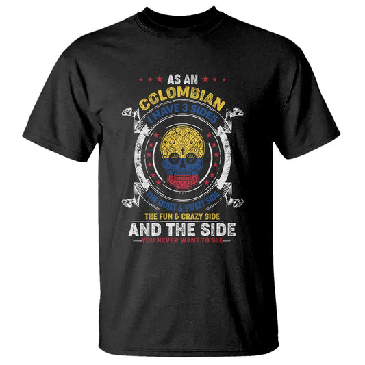 colombian-skull-t-shirt-i-have-3-sides-the-quiet-and-sweet-side-the-fun-and-crazy-side-and-the-side-you-never-want-to-see