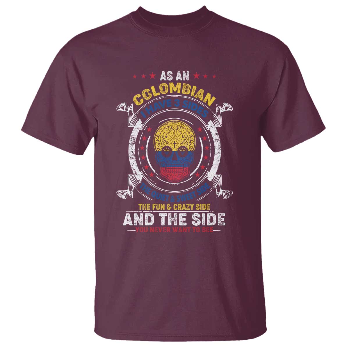 colombian-skull-t-shirt-i-have-3-sides-the-quiet-and-sweet-side-the-fun-and-crazy-side-and-the-side-you-never-want-to-see