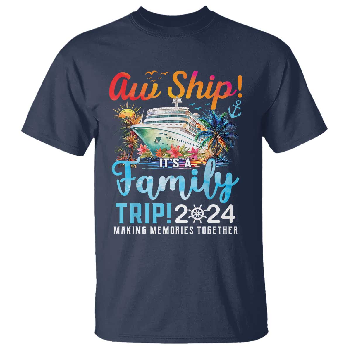 aw-ship-its-a-family-trip-2024-t-shirt-cruise-trip-making-memories-family-matching