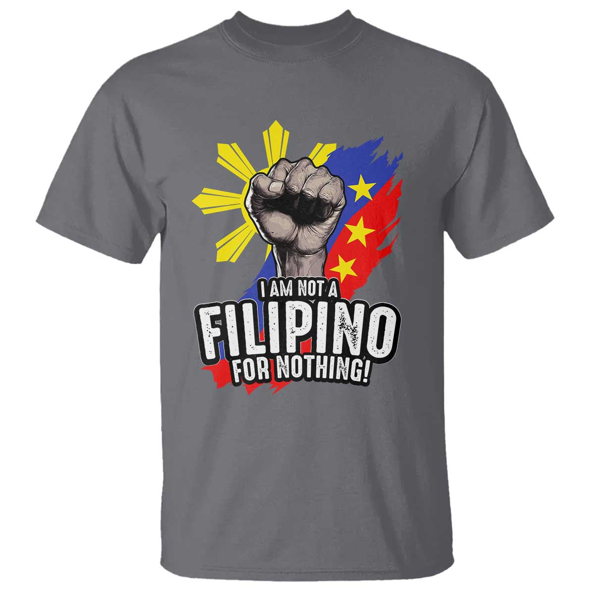 i-am-not-filipino-for-nothing-t-shirt-fight-supporter-philippine-flag