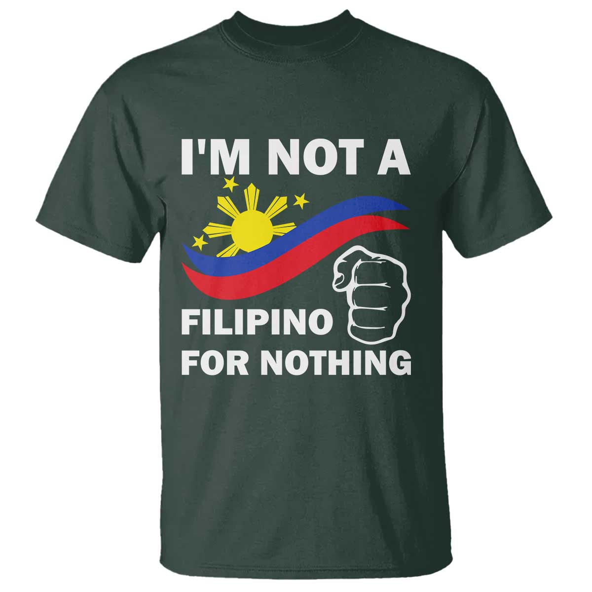 i-am-not-filipino-for-nothing-t-shirt-supporter-philippine-flag