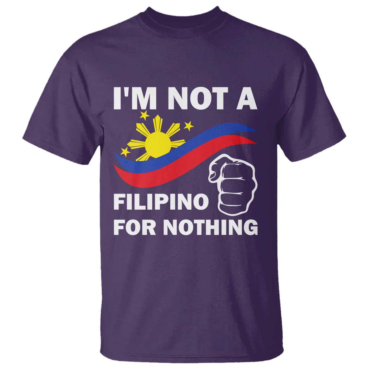 i-am-not-filipino-for-nothing-t-shirt-supporter-philippine-flag