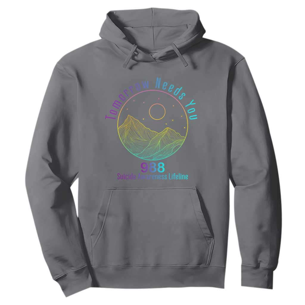 Tomorrow Needs You 988 Hoodie Suicide Prevention Support Lifeline