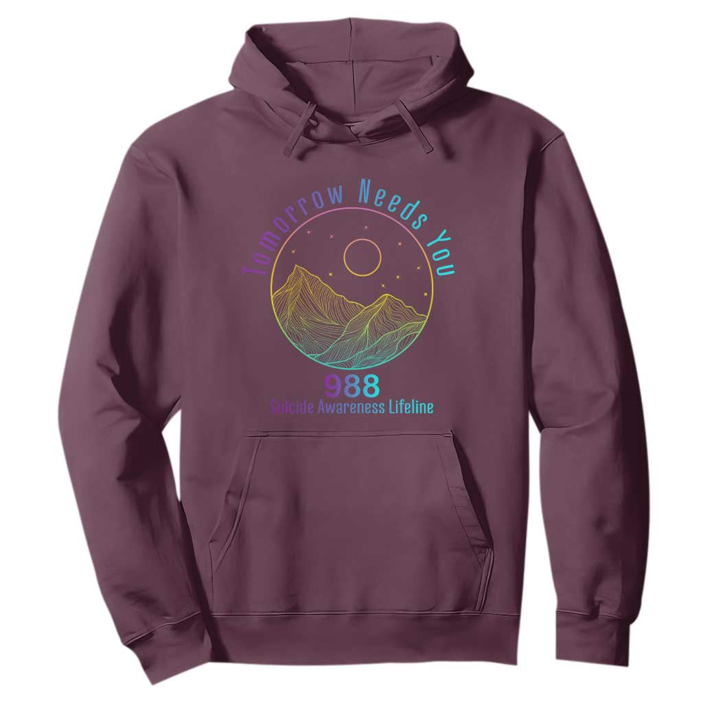 Tomorrow Needs You 988 Hoodie Suicide Prevention Support Lifeline