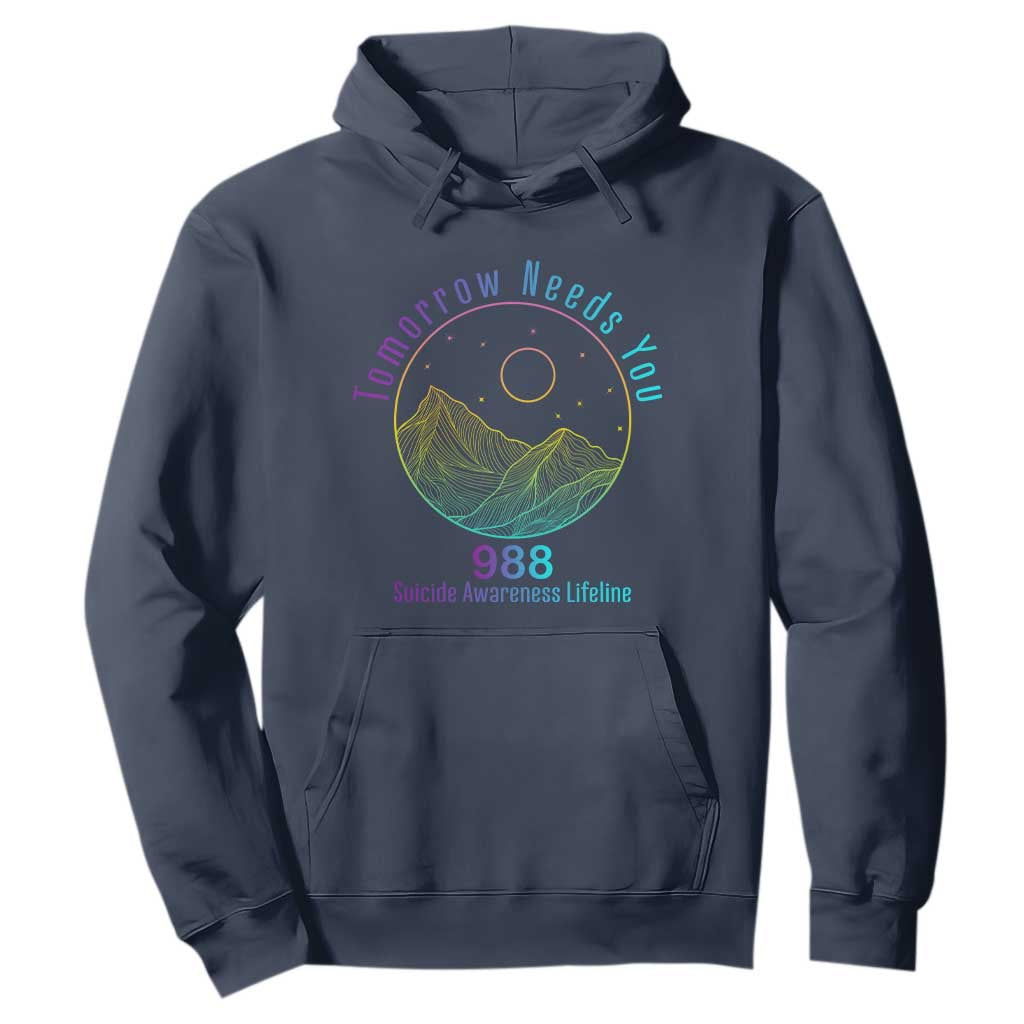 Tomorrow Needs You 988 Hoodie Suicide Prevention Support Lifeline