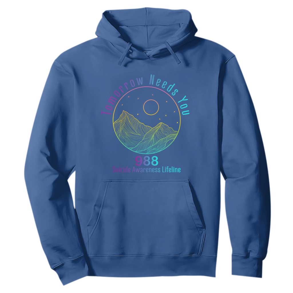 Tomorrow Needs You 988 Hoodie Suicide Prevention Support Lifeline