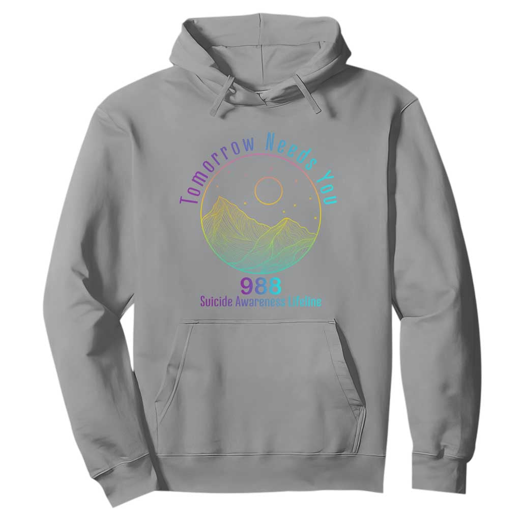 Tomorrow Needs You 988 Hoodie Suicide Prevention Support Lifeline